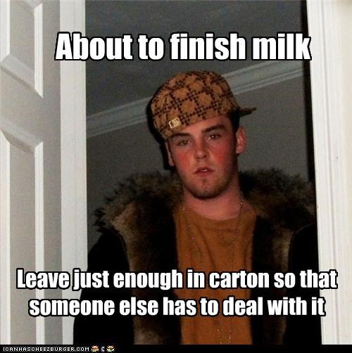 Scumbag Steve: Not My Milk, Not My Problem