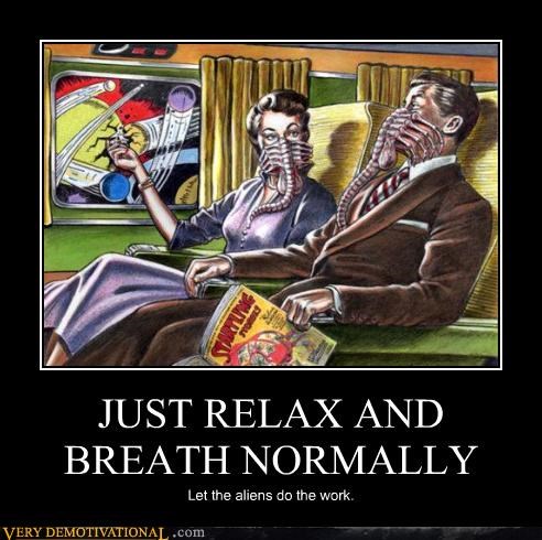 JUST RELAX AND BREATH NORMALLY