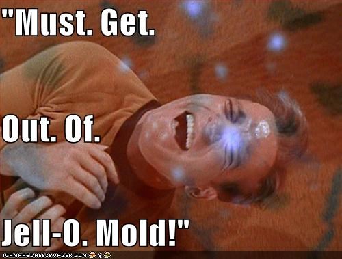 Somebody Put The Captain In Jell-O Again...