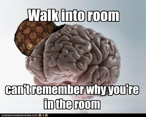 Scumbag Brain Has To Retrace Your Steps