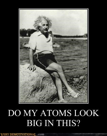 DO MY ATOMS LOOK BIG IN THIS?