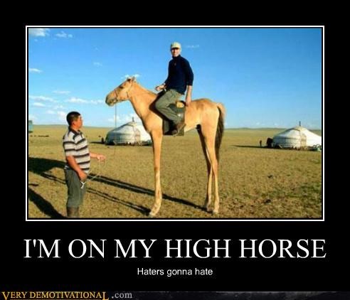 I'M ON MY HIGH HORSE