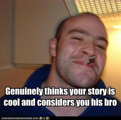 Good Guy Greg Is Bros with Everyone