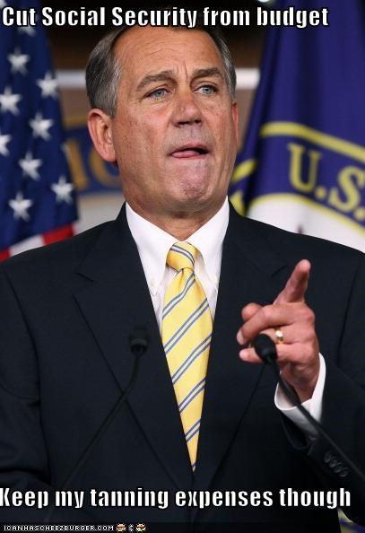 Cut Social Security from budget  Keep my tanning expenses though
