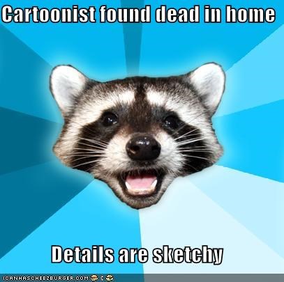 Lame Pun Coon: The Chalk Outline Was Disproportionate
