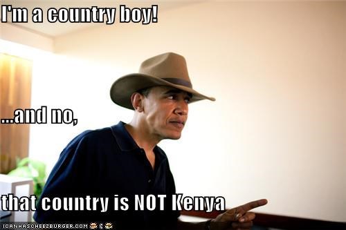 I'm a country boy!   ...and no, that country is NOT Kenya