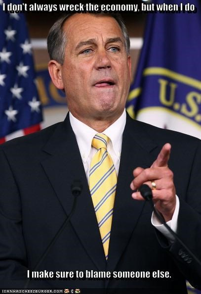 I don't always wreck the economy, but when I do                 I make sure to blame someone else.