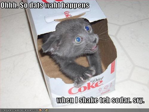 Ohhh. So dats waht happens  when I shake teh sodaz. sry.