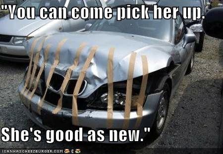"You can come pick her up.  She's good as new."