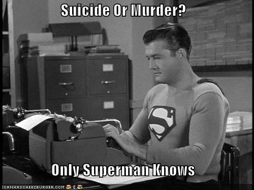 Suicide Or Murder?  Only Superman Knows