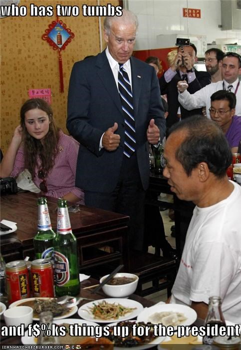 who has two tumbs  and f$%ks things up for the president