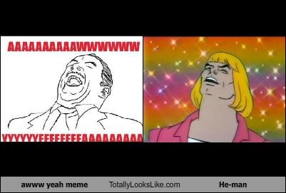 Awww Yeah Meme Totally Looks Like He-man