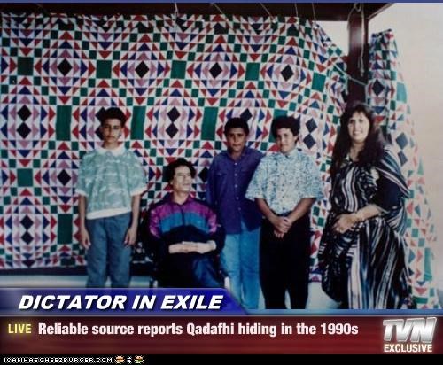 DICTATOR IN EXILE - Reliable source reports Qadafhi hiding in the 1990s