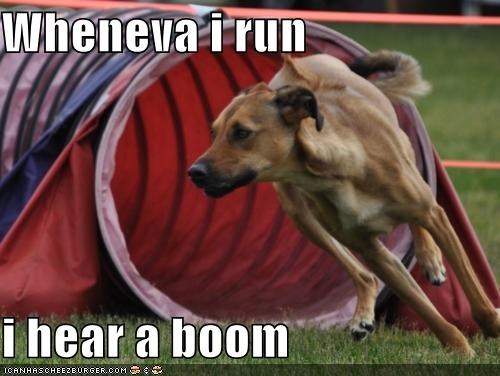 Wheneva i run   i hear a boom