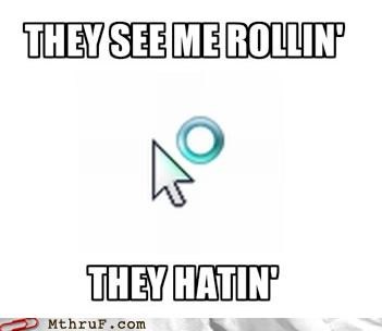 I Ain't a Hater, Except When I See That Damn Wheel