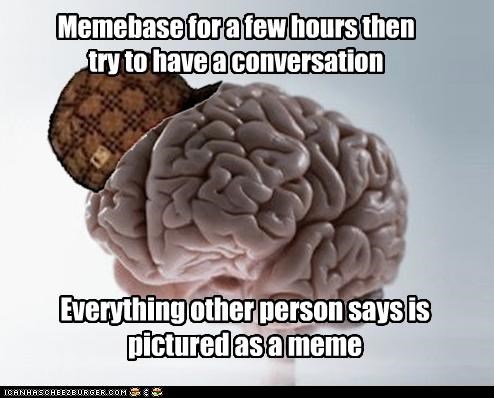 Scumbag Brain: Having a Hard Time... uh, Paying Attention