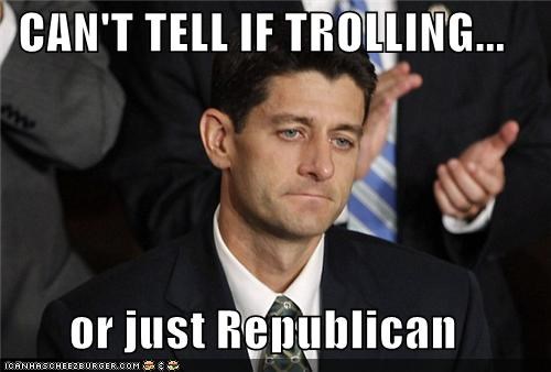 CAN'T TELL IF TROLLING...  or just Republican