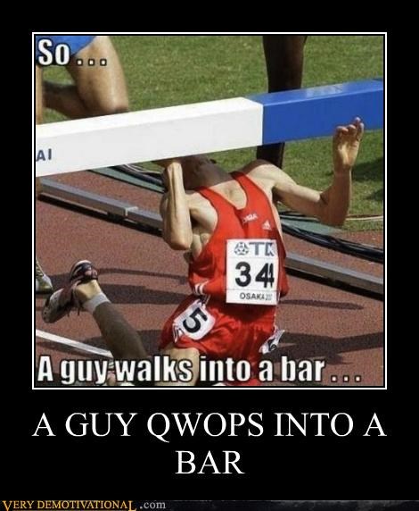 A GUY QWOPS INTO A BAR