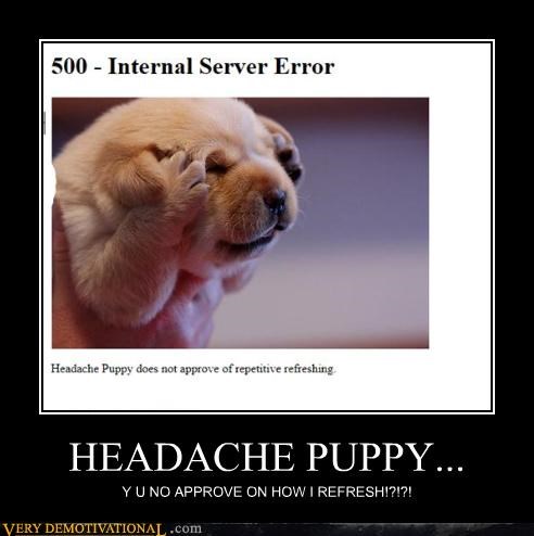 HEADACHE PUPPY...