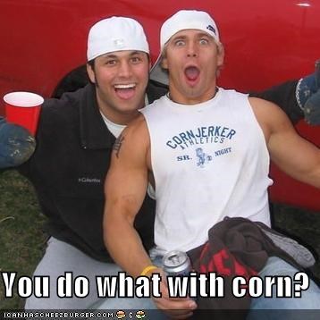 Cornjerking is the newest bro pastime