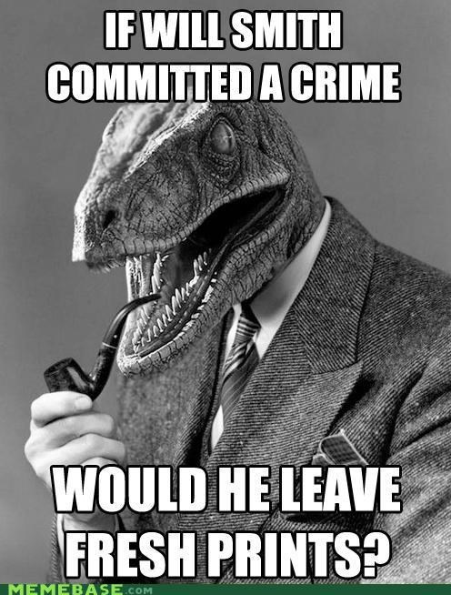 Philosoraptor: Sherlock Holmes, Smell You Later