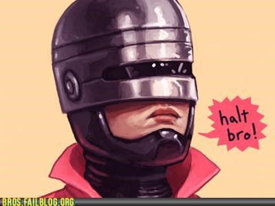 Listen to Brobocop, Or Else