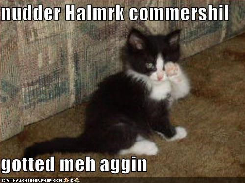 nudder Halmrk commershil  gotted meh aggin