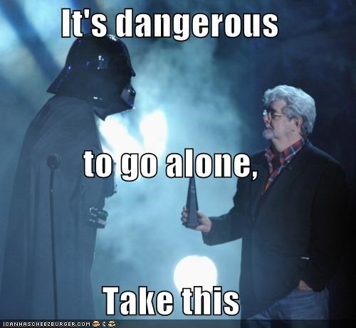 It's Dangerous to Go Alone