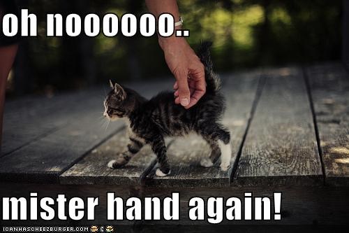 oh noooooo..  mister hand again!