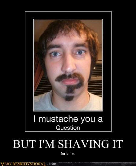 BUT I'M SHAVING IT