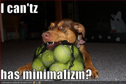 I can'tz  has minimalizm?