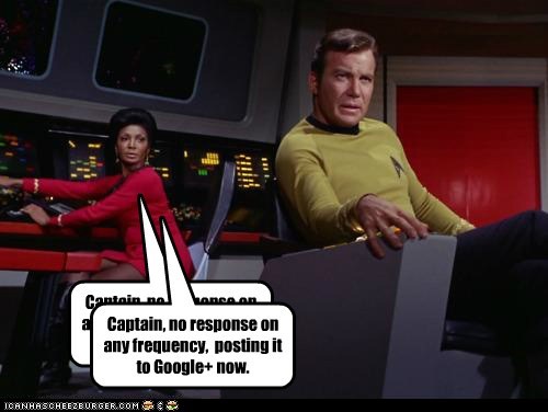 Captain, no response on any frequency,  posting it to Google+ now.