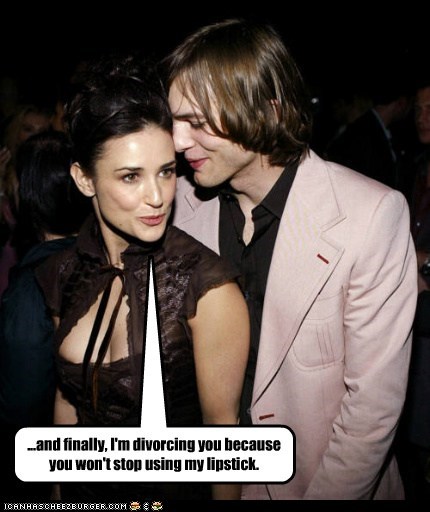 ...and finally, I'm divorcing you because you won't stop using my lipstick.