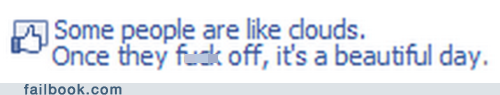 Failbook: Some People are Like Clouds...