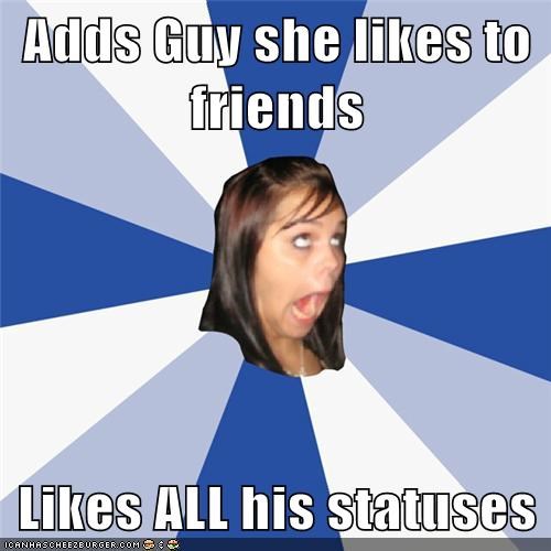 Even the ones about the girl who's FB stalking him...