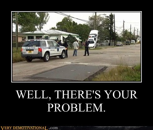 WELL, THERE'S YOUR PROBLEM.