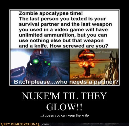 NUKE'M TIL THEY GLOW!!