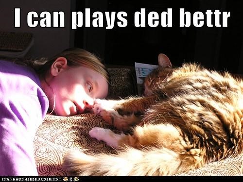 I can plays ded bettr