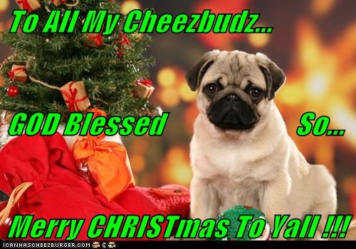 To All My Cheezbudz... GOD Blessed                       So... Merry CHRISTmas To Yall !!!