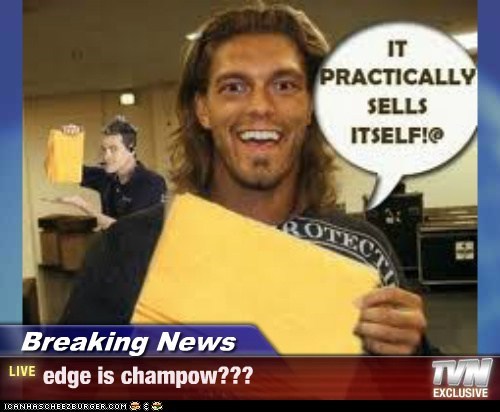 Breaking News - edge is champow???