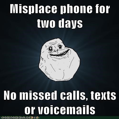 Forever Alone: That Sound was Just the "Low Battery" Noise