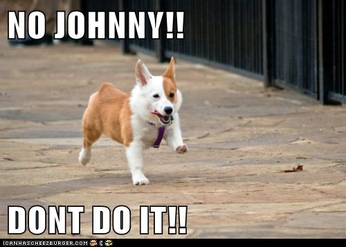 NO JOHNNY!! 