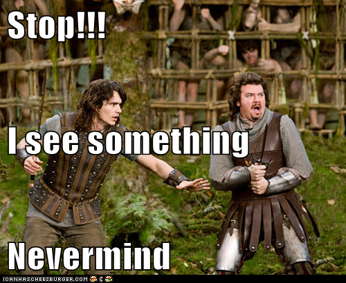 Stop!!! I see something Nevermind