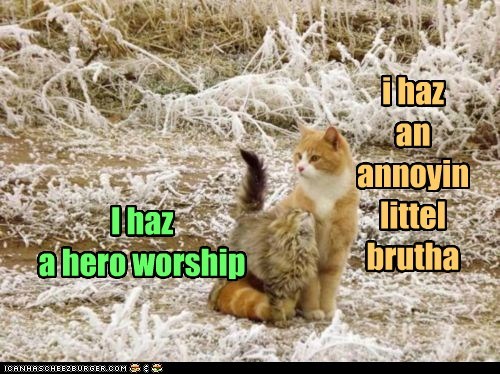 I haza hero worship