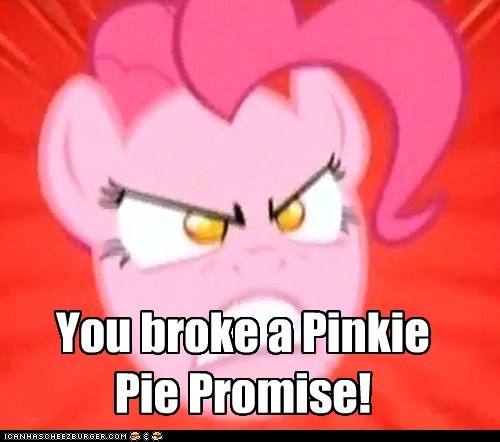 You broke a Pinkie Pie Promise!