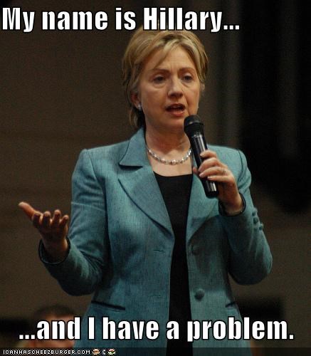 My name is Hillary...  ...and I have a problem.