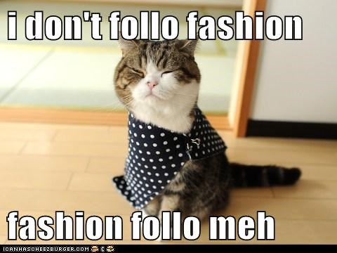 i don't follo fashion