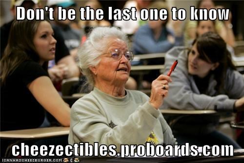 Don't be the last one to know  cheezectibles.proboards.com