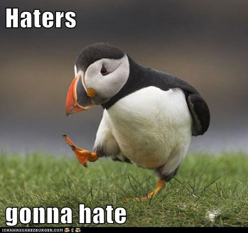 Haters   gonna hate
