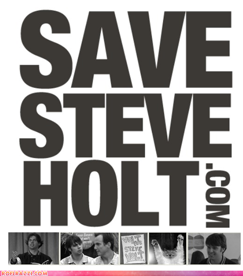 SAVE STEVE HOLT!